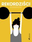 Rekordziści. Autor: Aleksandra Woldańska-Płocińska. Dadada.pl Okładka książki Rekordziści