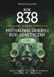 Rok 838, w którym Mistekowie odkryli kod genetyczny. Autor: Kuczyński Maciej. Dadada.pl Okładka książki Rok 838, w którym Mistekowie odkryli kod genetyczny