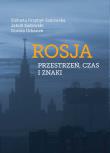 Rosja Przestrzeń, czas i znaki. Autor: Przybył-Sadowska Elżbieta, Sadowski Jakub, Urbanek Dorota. Dadada.pl Okładka książki Rosja Przestrzeń, czas i znaki