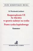 Rozporządzenie UE nr 596/2014 w sprawie nadużyć na rynku Prawo rynku kapitałowego. Autor: Wierzbowski Marek. Dadada.pl Okładka książki Rozporządzenie UE nr 596/2014 w sprawie nadużyć na rynku Prawo rynku kapitałowego