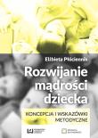 Rozwijanie mądrości dziecka. Autor: Płóciennik Elżbieta. Dadada.pl Okładka książki Rozwijanie mądrości dziecka