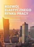 Rozwój elastycznego rynku pracy: uwarunkowania prawno-ekonomiczne. Autor: Michalska-Majewska Maria, Samol Sebastian. Dadada.pl Okładka książki Rozwój elastycznego rynku pracy: uwarunkowania prawno-ekonomiczne