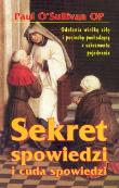 Sekret spowiedzi i cuda spowiedzi. Autor: O'Sullivan Paul. Dadada.pl Okładka książki Sekret spowiedzi i cuda spowiedzi
