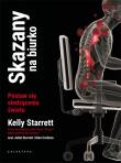 Skazany na biurko Postaw się siedzącemu światu. Autor: Kelly Starret. Dadada.pl Okładka książki Skazany na biurko Postaw się siedzącemu światu