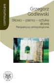 Słowo - pismo - sztuka słowa. Perspektywy antropologiczne. Autor: Godlewski Grzegorz. Dadada.pl Okładka książki Słowo - pismo - sztuka słowa. Perspektywy antropologiczne