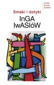 Smaki i dotyki. Autor: Inga Iwasiów. Dadada.pl Okładka książki Smaki i dotyki