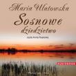 Sosnowe dziedzictwo - Audiobook. Autor: Maria Ulatowska. Dadada.pl Okładka książki Sosnowe dziedzictwo - Audiobook