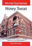 Spacery po Warszawie 4 Nowy Świat. Autor: Szymański Michał. Dadada.pl Okładka książki Spacery po Warszawie 4 Nowy Świat