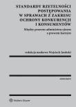 Standardy rzetelności postępowania w sprawach z zakresu ochrony konkurencji i konsumentów. Autor: Jasiński Wojciech. Dadada.pl Okładka książki Standardy rzetelności postępowania w sprawach z zakresu ochrony konkurencji i konsumentów