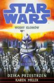 Star Wars Wojny klonów Dzika przestrzeń. Autor: Miller Karen. Dadada.pl Okładka książki Star Wars Wojny klonów Dzika przestrzeń
