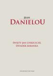 Święty Jan Chrzciciel Świadek Baranka. Autor: Danielou Jean. Dadada.pl Okładka książki Święty Jan Chrzciciel Świadek Baranka