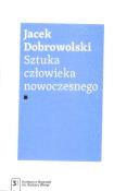 Sztuka człowieka nowoczesnego. Autor: Dobrowolski Jacek. Dadada.pl Okładka książki Sztuka człowieka nowoczesnego