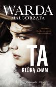 Ta którą znam. Autor: Warda Małgorzata. Dadada.pl Okładka książki Ta którą znam