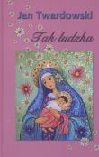 Tak ludzka. Autor: Jan Twardowski. Dadada.pl Okładka książki Tak ludzka