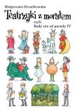 Teatrzyki z morałem czyli rady nie od parady IV. Autor: Małgorzata Strzałkowska. Dadada.pl Okładka książki Teatrzyki z morałem czyli rady nie od parady IV