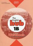 The English Hub 1B Workbook. Autor: H.Q. Mitchell - Marileni Malkogianni, Marileni Malkogianni. Dadada.pl Okładka książki The English Hub 1B Workbook