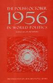 The Polish October 1956 in World Politics. Autor: Jan Rowiński (red.). Dadada.pl Okładka książki The Polish October 1956 in World Politics