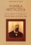 Topika mityczna Figury miejsca w twórczości Fiodora Sołoguba. Autor: Gozdek Agnieszka. Dadada.pl Okładka książki Topika mityczna Figury miejsca w twórczości Fiodora Sołoguba