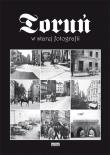 Okładka książki Toruń w starej fotografii