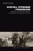 Okładka książki Ucieczka, wypędzenie i przesiedlenie