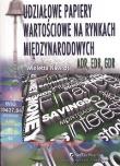 Udziałowe papiery wartościowe na rynkach międzynarodowych. Autor: Nawrot Wioletta. Dadada.pl Okładka książki Udziałowe papiery wartościowe na rynkach międzynarodowych
