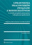 Uprawnienia pracowników związane z rodzicielstwem w świetle przepisów prawa pracy i ubezpieczeń społ. Autor: praca zbiorowa. Dadada.pl Okładka książki Uprawnienia pracowników związane z rodzicielstwem w świetle przepisów prawa pracy i ubezpieczeń społ