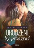 Urodzeni, by przegrać. Autor: Wiśniewska Iga. Dadada.pl Okładka książki Urodzeni, by przegrać