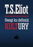 Uwagi ku definicji kultury. Autor: Eliot T.S.. Dadada.pl Okładka książki Uwagi ku definicji kultury