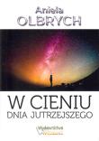 W cieniu dnia jutrzejszego. Autor: Olbrych Aniela. Dadada.pl Okładka książki W cieniu dnia jutrzejszego