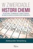 W zwierciadle historii chemii. Autor: Sztejnberg Aleksander. Dadada.pl Okładka książki W zwierciadle historii chemii