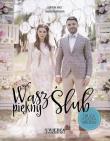 Wasz piękny ślub. Autor: Karolina Waltz, Magdalena Piechota. Dadada.pl Okładka książki Wasz piękny ślub
