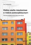 Wielkie osiedla mieszkaniowe w mieście postsocjalistycznym. Autor: Szafrańska Ewa. Dadada.pl Okładka książki Wielkie osiedla mieszkaniowe w mieście postsocjalistycznym
