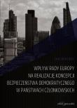 Okładka książki Wpływ Rady Europy na realizację koncepcji bezpieczeństwa demokratycznego w państwach członkowskich