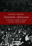 Zarażanie afektywne O procesie transferu emocji i nastroju między ludźmi. Autor: Buchajska-Wróbel Monika. Dadada.pl Okładka książki Zarażanie afektywne O procesie transferu emocji i nastroju między ludźmi