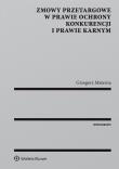 Zmowy przetargowe w prawie ochrony konkurencji i prawie karnym. Autor: Materna Grzegorz. Dadada.pl Okładka książki Zmowy przetargowe w prawie ochrony konkurencji i prawie karnym