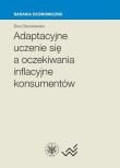 Adaptacyjne uczenie się a oczekiwania inflacyjne konsumentów. Autor: Stanisławska Ewa. Dadada.pl Okładka książki Adaptacyjne uczenie się a oczekiwania inflacyjne konsumentów