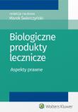 Biologiczne produkty lecznicze. Autor: Fuchs Dariusz, Lenarczyk Paweł, Łojko Natalia, Świerczyński Marek, Więckowski Zbigniew, Żarnowiec Łukasz. Dadada.pl Okładka książki Biologiczne produkty lecznicze