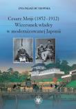 Cesarz Meiji (1852-1912) Wizerunek władcy w modernizowanej Japonii w setną rocznicę śmierci cesarza. Autor: Pałasz-Rutkowska Ewa. Dadada.pl Okładka książki Cesarz Meiji (1852-1912) Wizerunek władcy w modernizowanej Japonii w setną rocznicę śmierci cesarza