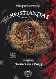 Christianitas między Niemcami i Rosją. Autor: red. Grzegorz Kucharczyk. Dadada.pl Okładka książki Christianitas między Niemcami i Rosją