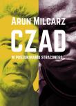 Czad. W poszukiwaniu straconego czasu. Autor: Milcarz Arun. Dadada.pl Okładka książki Czad. W poszukiwaniu straconego czasu