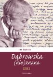 Dąbrowska (nie)znana. Autor: Ewa Głębicka (red.). Dadada.pl Okładka książki Dąbrowska (nie)znana