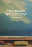 Doświadczenie życia codziennego. Autor: Łukasik Joanna Małgorzata. Dadada.pl Okładka książki Doświadczenie życia codziennego