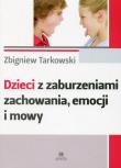 Dzieci z zaburzeniami zachowania emocji i mowy. Autor: Tarkowski Zbigniew. Dadada.pl Okładka książki Dzieci z zaburzeniami zachowania emocji i mowy