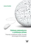 Edukacja matematyczna a cywilizacja cyfrowa. Autor: Kandzia Joanna. Dadada.pl Okładka książki Edukacja matematyczna a cywilizacja cyfrowa