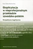 Eksplicytacja w nieprofesjonalnym przekładzie szwedzko-polskim. Autor: Data-Bukowska Ewa. Dadada.pl Okładka książki Eksplicytacja w nieprofesjonalnym przekładzie szwedzko-polskim