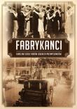 Fabrykanci. Burzliwe dzieje rodów łódzkich.... Autor: Szymański Marcin Jakub, Torański Błażej. Dadada.pl Okładka książki Fabrykanci. Burzliwe dzieje rodów łódzkich...