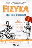 Fizyka. Daj się uwieść!. Autor: Drosser Christoph. Dadada.pl Okładka książki Fizyka. Daj się uwieść!