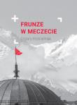Frunze w meczecie. Autor: Kościelniak Cezary. Dadada.pl Okładka książki Frunze w meczecie