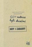 Gdy rodzice byli dziećmi Gry i zabawy. Autor: Izabela Łazarczyk-Kaczmarek. Dadada.pl Okładka książki Gdy rodzice byli dziećmi Gry i zabawy
