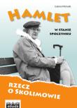Hamlet w stanie spoczynku. Rzecz o Skolimowie. Autor: Michalik Gabriel. Dadada.pl Okładka książki Hamlet w stanie spoczynku. Rzecz o Skolimowie